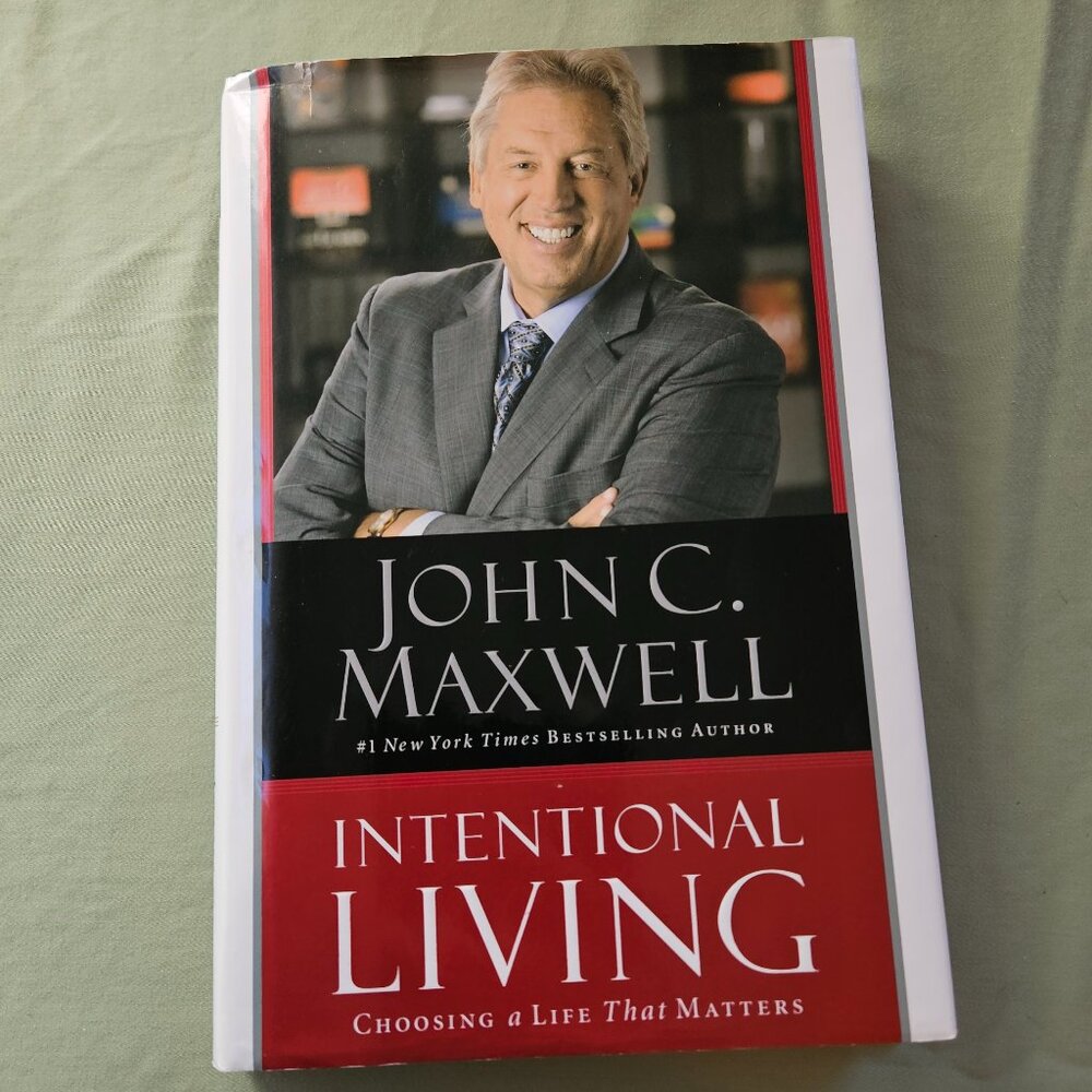 Intentional Living: Choosing‎ a Life That Matters by John C. Maxwell Hardcover